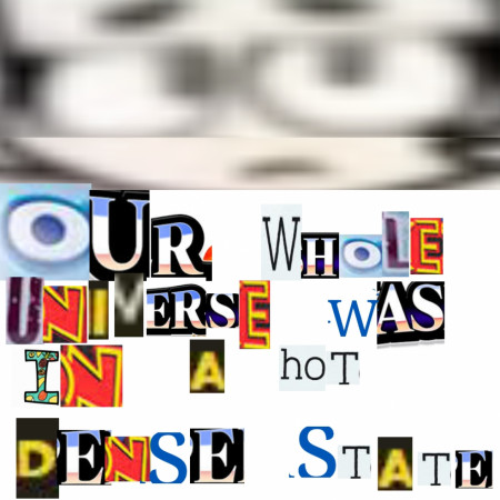 Our whole universe was in a hot dense state