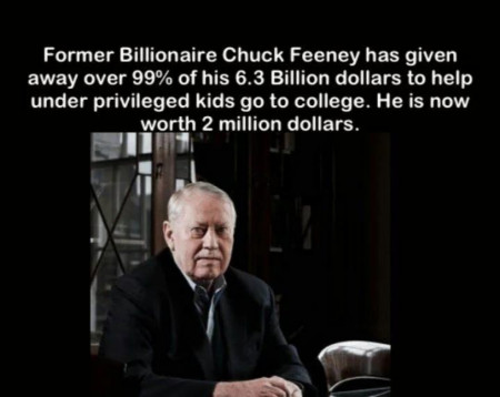 He donated 99% of his 6 billions net worth