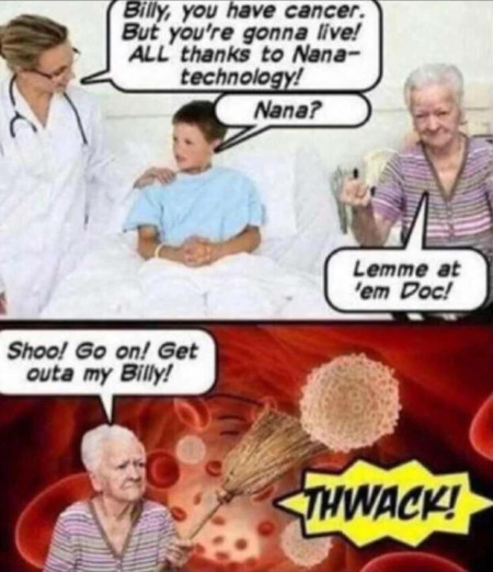 NANA THE DEFATER OF CANCERS PROTECTOR OF BILLY