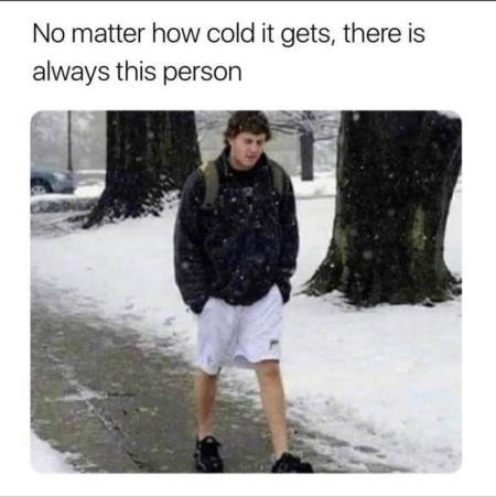 Timothy, Bearer of Shorts in Below Temperatures