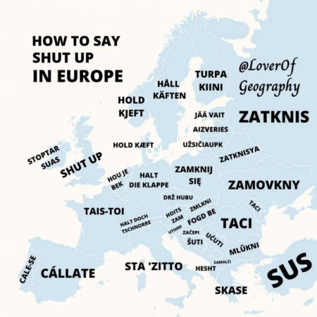 How to say &quot;Shut up! &quot; in different European countries