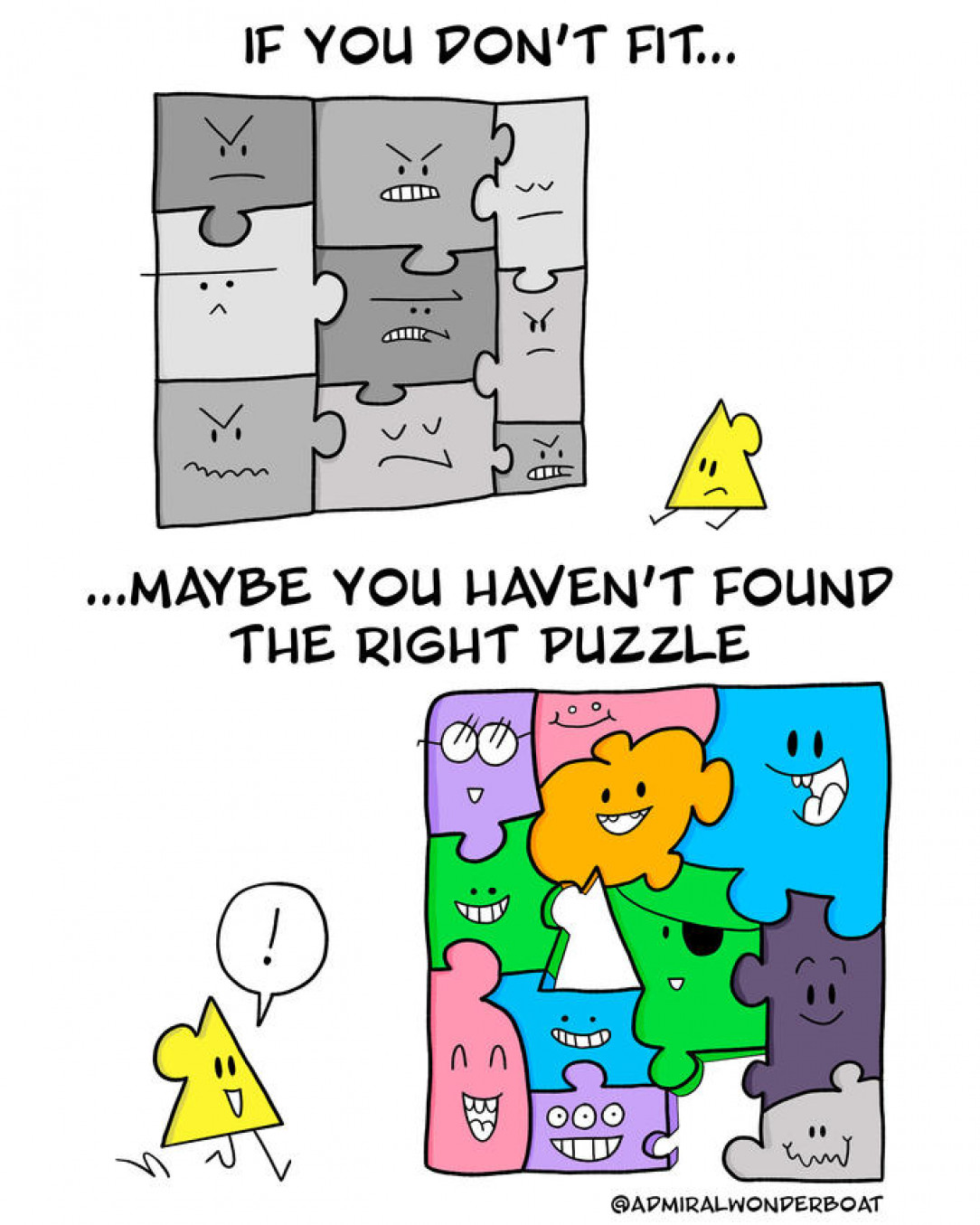 If you don&#039;t fit, maybe you haven&#039;t found the right puzzle