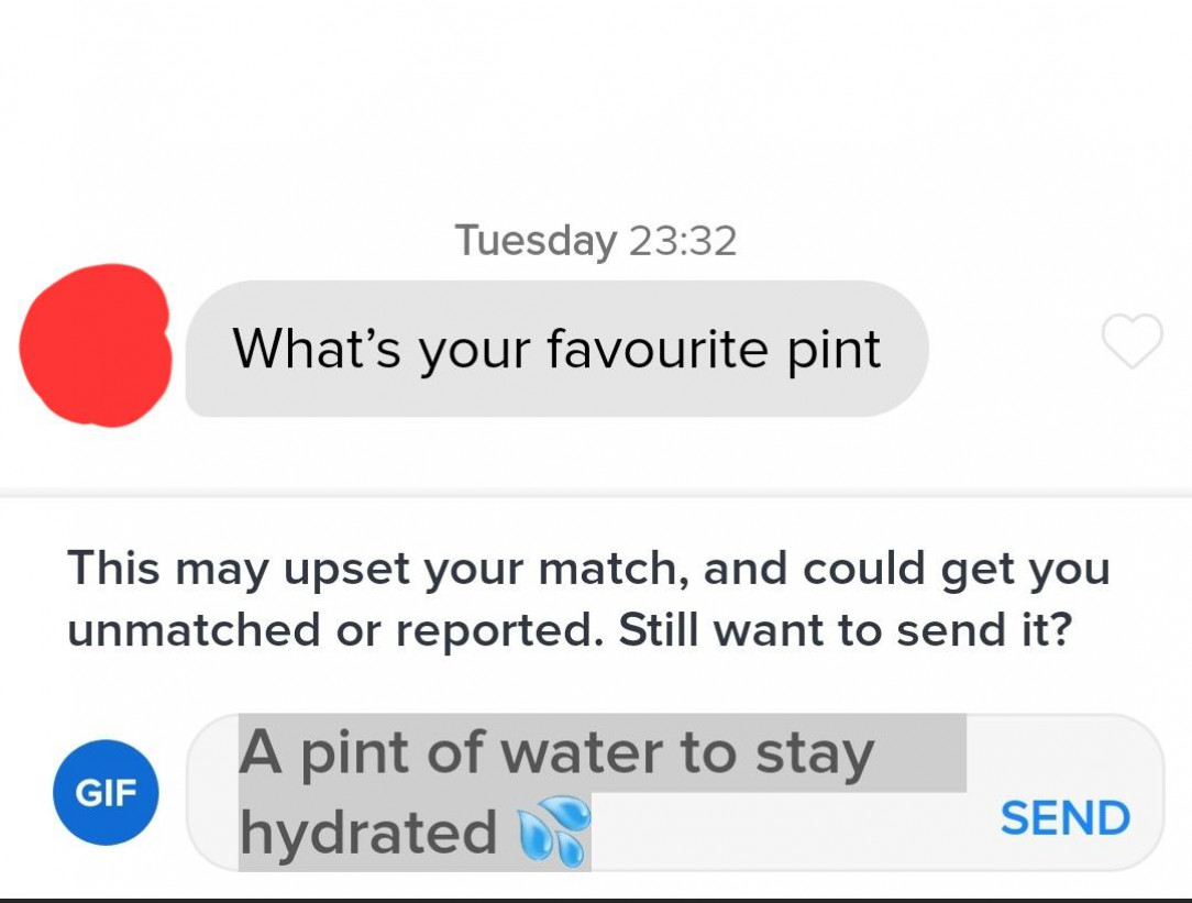 Apparently tinder is against staying hydrated?