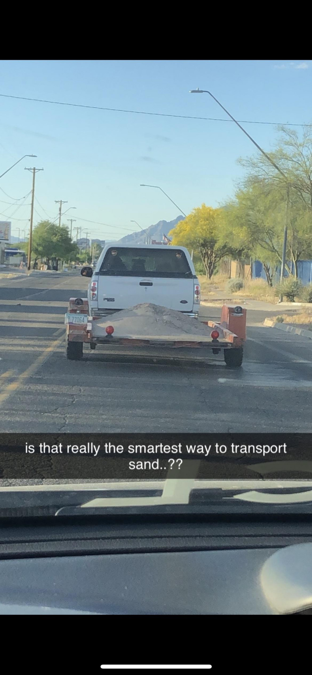 by far the most effective way to transport sand…it was just blowing off, he mustve lost a quarter of the total pile