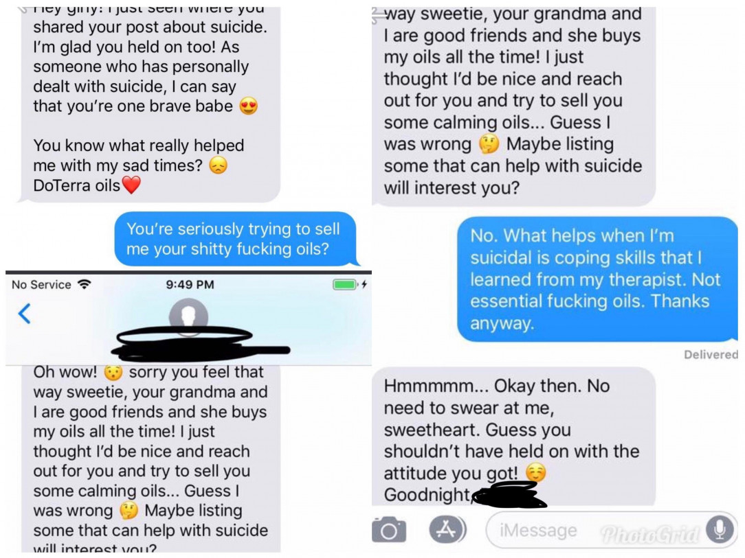 Trying to peddle essential oils to someone having suicidal thoughts. Then telling said person to kill themself