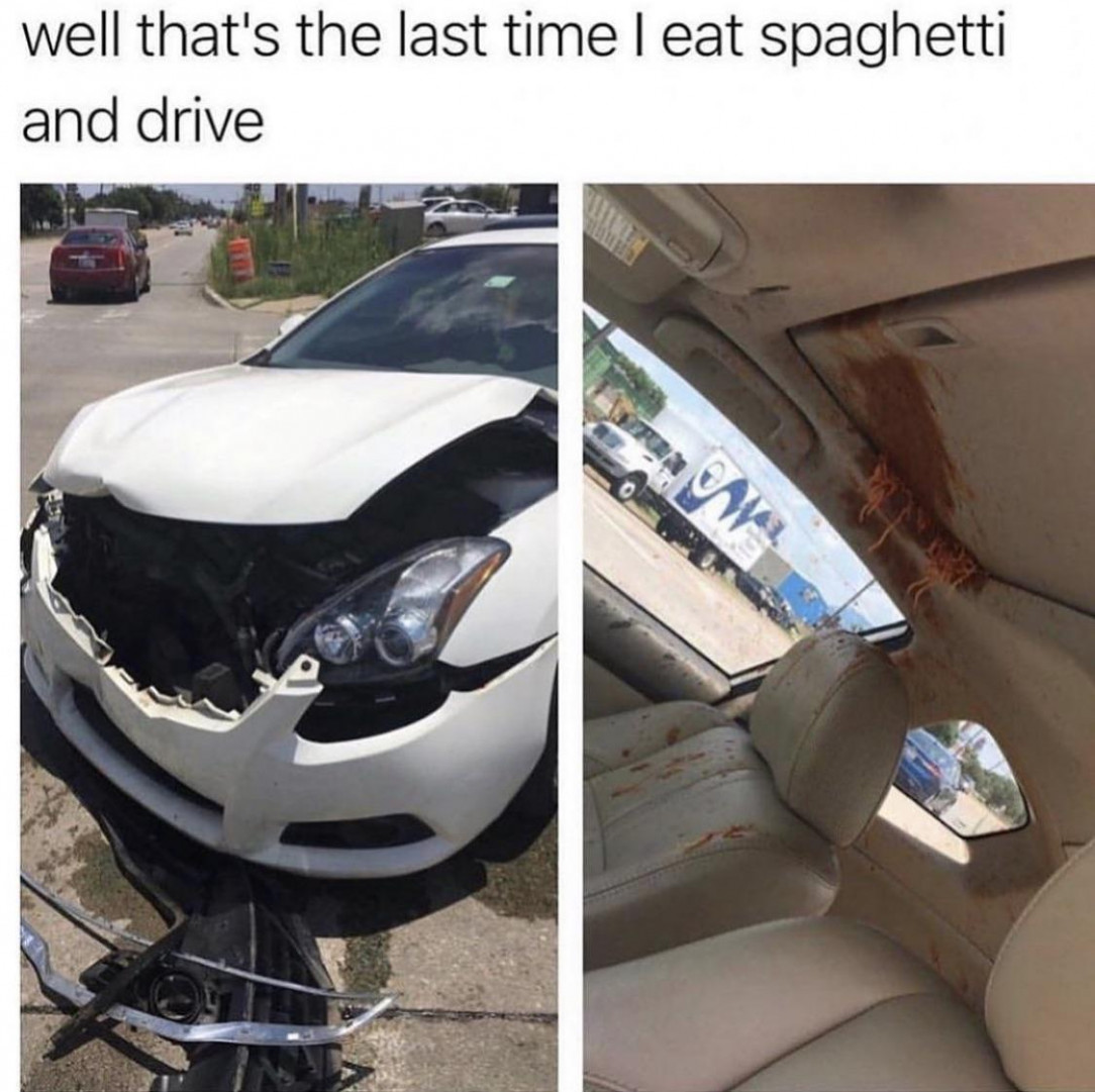 Don&#039;t drive when you eat spaghetti