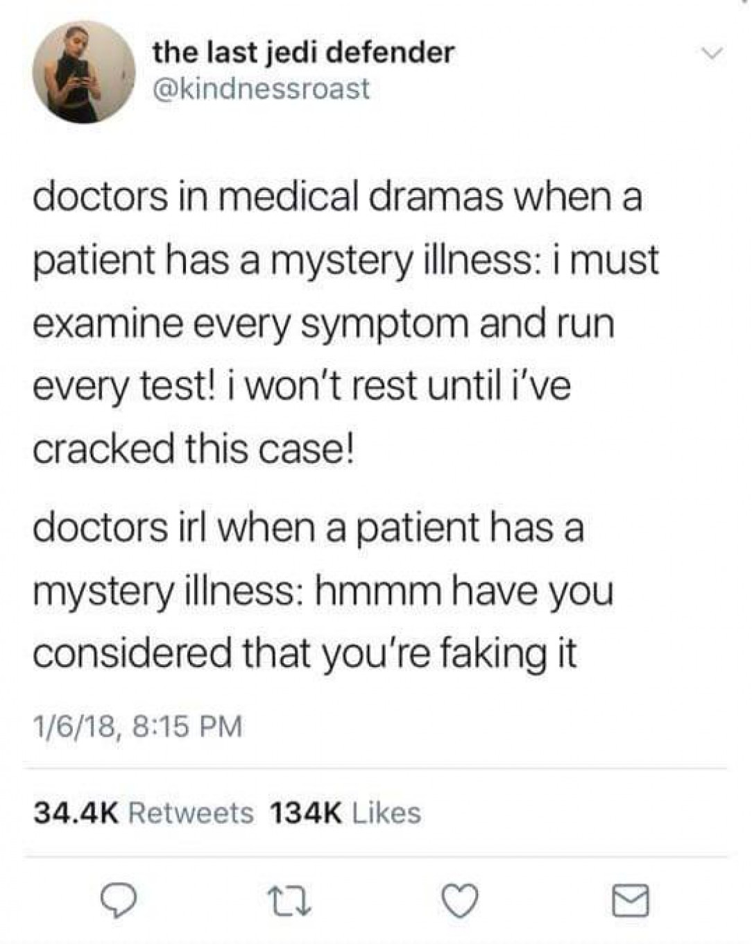 Because most illnesses are obviously faked!